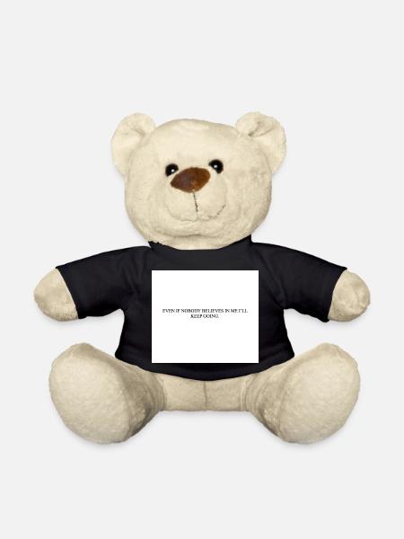 EVEN IF NOBODY BELIEVES IN ME I LL KEEP GOING - Teddy - Schwarz