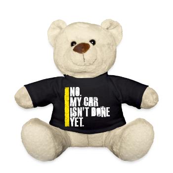 No My Car Isn't Done Yet Funny Garage Mechanic - Teddy Bear - black - Front