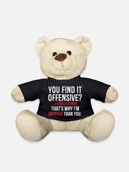 You Find It I Find It Funny That's Why I'm Happier - Teddy Bear - black