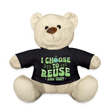 I Choose To Reuse. And you? Earth Day Planet - Teddy Bear - black - Front