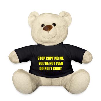 stop copying me you're not even doing it right - Nounours - noir - Devant