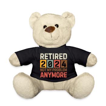 RETIRED 2024 NOT MY PROBLEM ANYMORE - Teddy Bear - black - Front