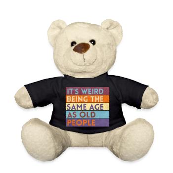 Es ist seltsam, im gleichen Alter wie alte Menschen zu sein - Teddy - Schwarz - Vorne