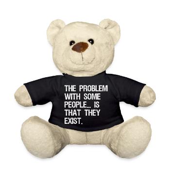 the problem with some people is that they exist - Teddy Bear - black - Front