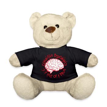 Cognitive Dissonance Is A Hell Of A Drug Saying - Teddy Bear - black - Front