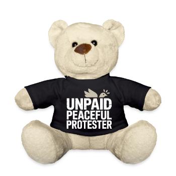 Unpaid Peaceful Protester Activist Saying Demo - Teddy Bear - black - Front