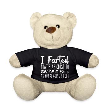 I Farted That's As Close To Me Giving A Shit, Fart - Teddy Bear - black - Front