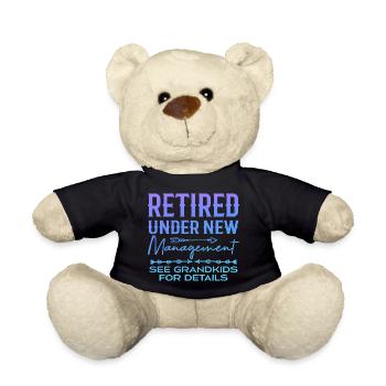 Retired Under New Management See Grandkids - Teddy Bear - black - Front
