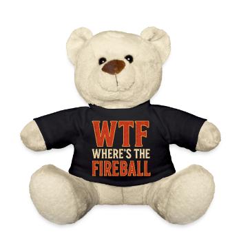 WTF Where's The Fireball Humor Spruch - Teddy - Schwarz - Vorne