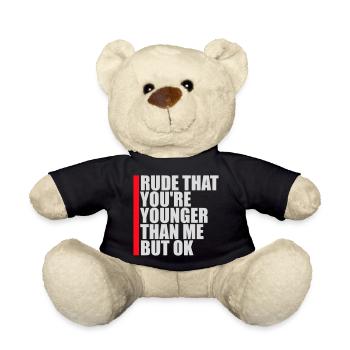 Rude that you're younger than me but ok Geburtstag - Teddy - Schwarz - Vorne