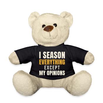 I Season Everything Except My Opinions - Teddy Bear - black - Front
