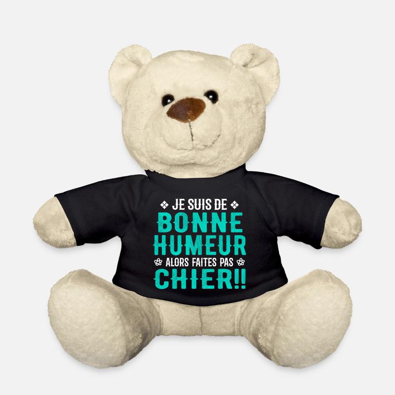 Je Suis de Bonne Humeur Alors Faites Pas Chier ! - Nounours - noir