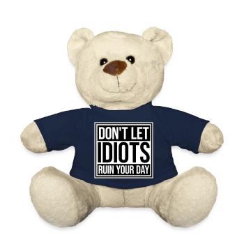 Don't Let Idiots Ruin Your Day Funny Sarcastic - Teddy Bear - french navy - Front