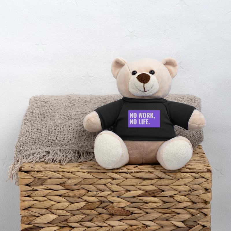 NO WORK, NO LIFE. Design Teddy Bear