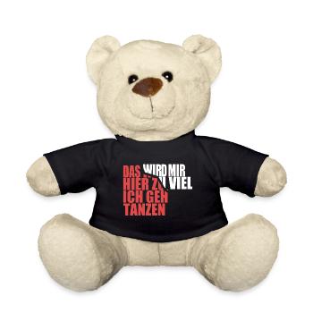 Das wird mir hier zu viel, ich geh tanzen - Teddy - Schwarz - Vorne