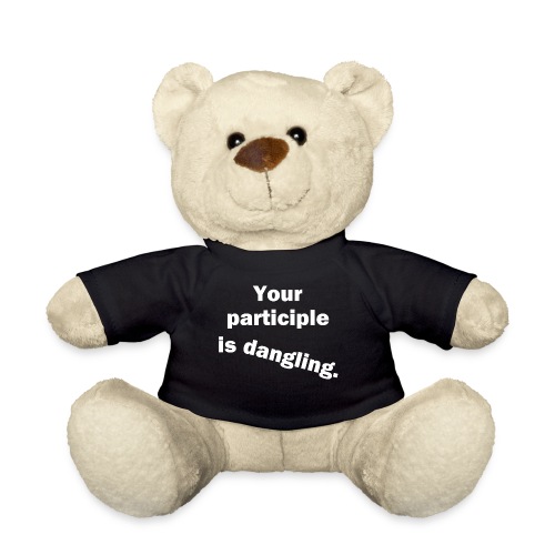 Dangling Participle White Text - Teddy Bear
