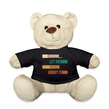 Hmmm... Let Me Drink About It Drunkard Drunk Beer - Teddy - Schwarz - Vorne