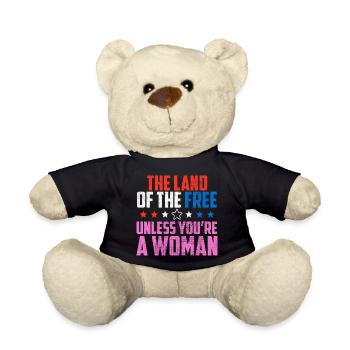 Land Of The Free Unless You're a Woman Pro Choice - Teddy Bear - black - Front
