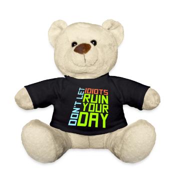 Don't Let Idiots Ruin Your Day Lustig Sarkastisch - Teddy - Schwarz - Vorne