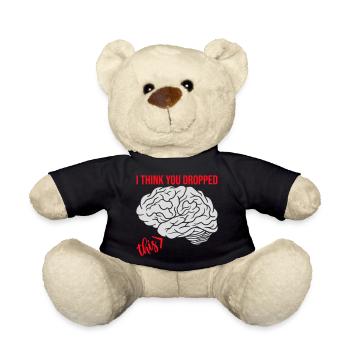 I Think You Dropped This Brain Sarcasm Humor - Teddy Bear - black - Front