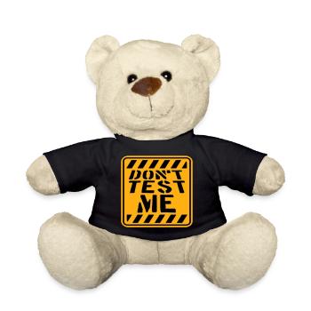Don't Test Me Sign Naughty Funny Quote Saying - Teddy Bear - black - Front