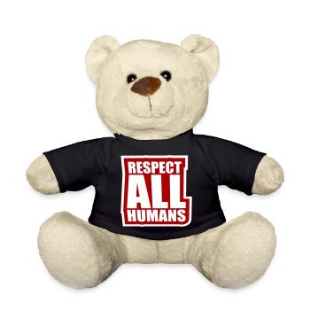 Respect All Humans Statement Humanity Saying - Teddy Bear - black - Front