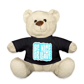 Be Nice Or Leave Funny Statement Attitude Saying - Teddy Bear - black - Front