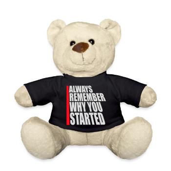 Always Remember Why You Started Motivation Spruch - Teddy - Schwarz - Vorne