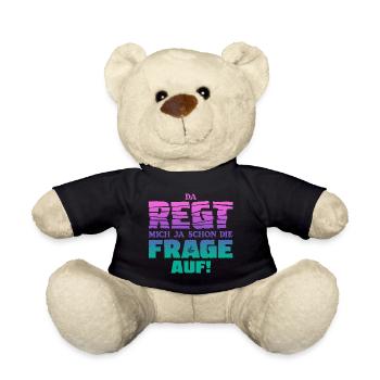 Da regt mich ja schon die Frage auf! - Teddy - Schwarz - Vorne