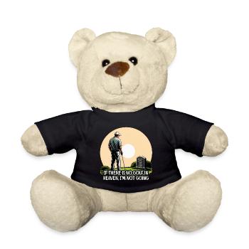 If there is no golf in heaven, I’m not going - Teddy Bear - black - Front