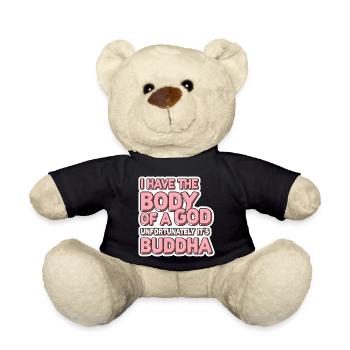 I Have The Body Of A God Unfortunately Its Buddha5 - Teddy - Schwarz - Vorne