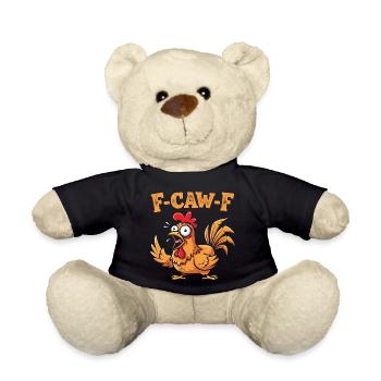 F-Caw-F Funny Chicken FCAWF Humor Quote Rooster Meme - Teddy Bear - black - Front