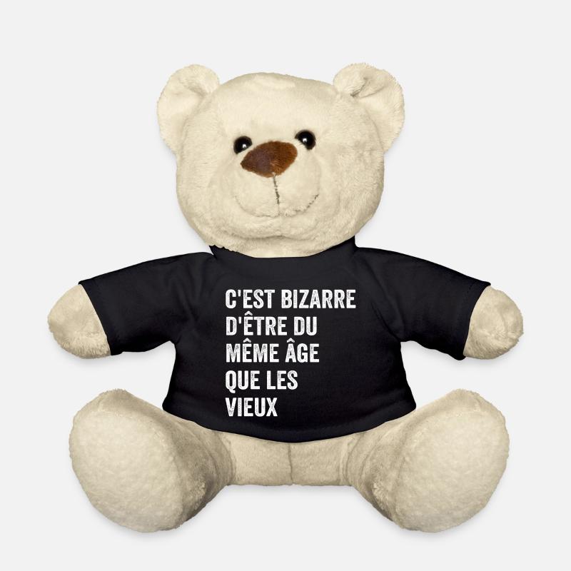 C'est Bizarre D'être Du Même âge Que Les Vieux - Nounours - noir