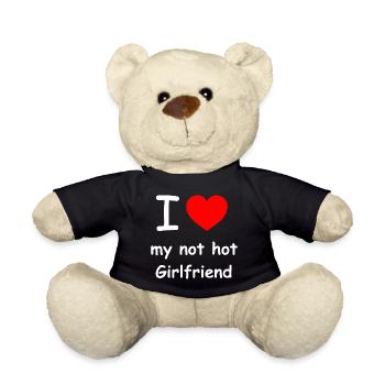 i Love my "not" hot Girlfriend funny saying - Teddy Bear - black - Front