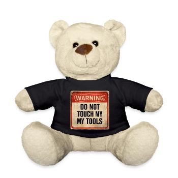Warning Do Not Touch My Tools Funny Warning Sign - Teddy Bear - black - Front