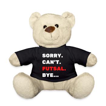 Sorry. Can't. Futsal. Bye. - Teddy Bear - black - Front