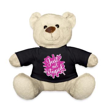 Just act stupid, Stell dich dumm - Teddy - Schwarz - Vorne