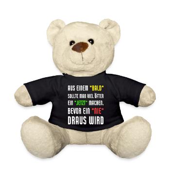 Aus Einem Bald Sollte Man Viel Öfter Ein Jetzt - Teddy - Schwarz - Vorne