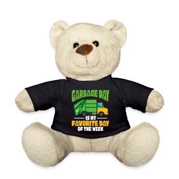Garbage Day is my favorite day of the week – - Teddy Bear - black - Front