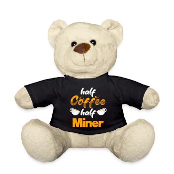 Half Coffee Half Miner Funny Mining Humor Pitman - Teddy Bear - black - Front
