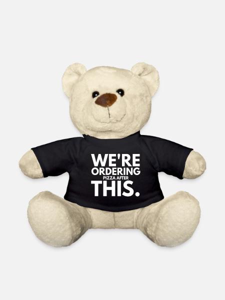 We Are Ordering Pizza After This Funny - Teddy Bear - black