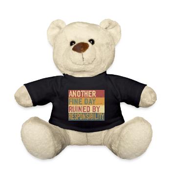 Another Fine Day Ruined by Responsibility - Teddy Bear - black - Front