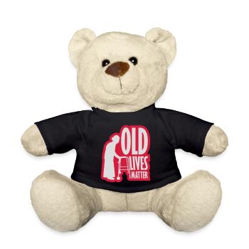 old lives matter quote - Teddy Bear - black - Front