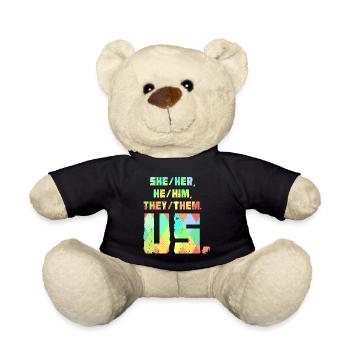 She/Her, He/Him, They/Them. Us. - Teddy Bear - black - Front