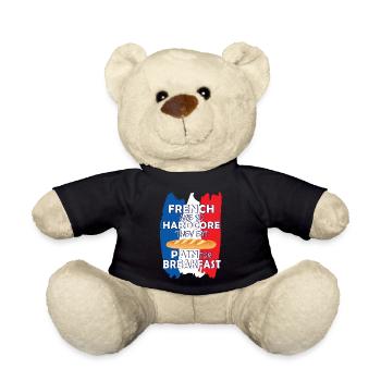 French are so Hardcore They Eat Pain for Breakfast - Teddy Bear - black - Front