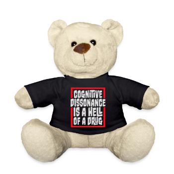 Cognitive Dissonance Is A Hell Of A Drug Saying - Teddy Bear - black - Front