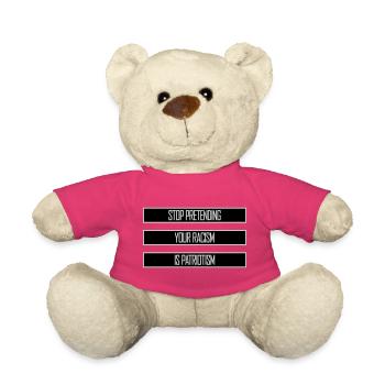 Arrêtez de faire semblant que votre racisme est une politique patriotique - Nounours - rose - Devant