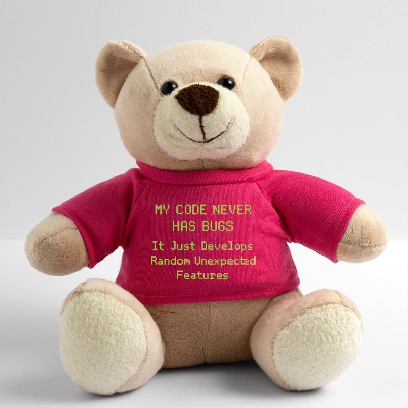 Mon code n’a jamais de bugs, il se développe simplement de manière aléatoire Nounours