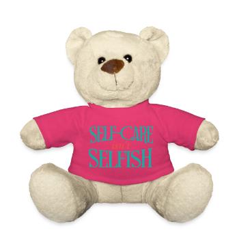 Self Care Isn't Selfish - Teddy Bear - pink - Front