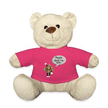  “People think I’m nuts” - Teddy Bear - pink - Front